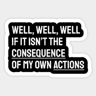 Well Funny Actions Humor Hilarious Consequences Sticker